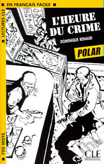 Kniha: Lectures faciles - Polars 1: L´heure du crime (Dominique Renaud). Cle International, 2002 Kniha: Lectures faciles - Polars 1: L´heure du crime (Dominique Renaud). Cle International, 2002