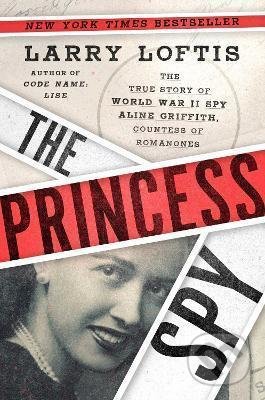 Kniha: The Princess Spy (Larry Loftis). Simon & Schuster, 2021 Kniha: The Princess Spy (Larry Loftis). Simon & Schuster, 2021
