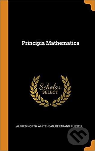 Kniha: Principia Mathematica (Alfred North Whitehead a Bertrand Russell). Franklin Classics, 2018 Kniha: Principia Mathematica (Alfred North Whitehead a Bertrand Russell). Franklin Classics, 2018