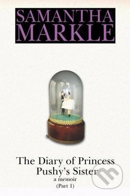 Kniha: The Diary of Princess Pushy´s Sister (Samantha Markle). Arts Ink, 2021 Kniha: The Diary of Princess Pushy´s Sister (Samantha Markle). Arts Ink, 2021