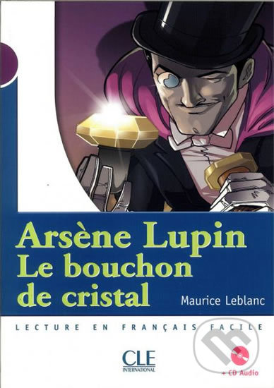 Kniha: Le bouchon de cristal (Maurice Leblanc). Cle International, 2006 Kniha: Le bouchon de cristal (Maurice Leblanc). Cle International, 2006