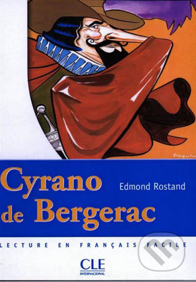 Kniha: Cyrano de Bergerac (Edmond Rostand). Cle International, 2003 Kniha: Cyrano de Bergerac (Edmond Rostand). Cle International, 2003