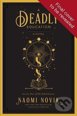 Kniha: A Deadly Education (Naomi Novik). Cornerstone, 2020 Kniha: A Deadly Education (Naomi Novik). Cornerstone, 2020