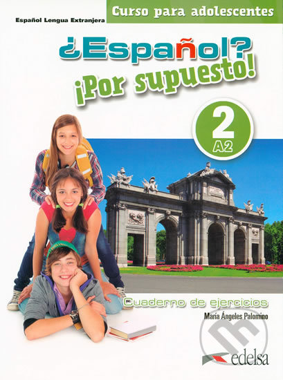 Kniha: Espaňol? 2/A2: Por supuesto! Cuaderno de ejercicios (María Ángeles Palomino). Edelsa, 2019 Kniha: Espaňol? 2/A2: Por supuesto! Cuaderno de ejercicios (María Ángeles Palomino). Edelsa, 2019