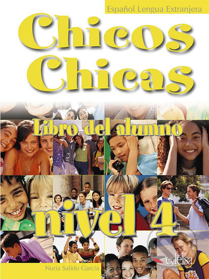 Kniha: Chicos Chicas 4/B2: Libro del alumno (Nuria García Salido). Edelsa, 2004 Kniha: Chicos Chicas 4/B2: Libro del alumno (Nuria García Salido). Edelsa, 2004