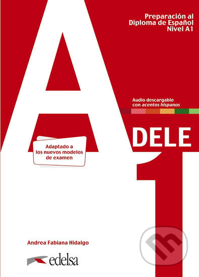 Kniha: Preparación al DELE A1 Libro del alumno (Fabiana Andrea Hidalgo). Edelsa, 2020 Kniha: Preparación al DELE A1 Libro del alumno (Fabiana Andrea Hidalgo). Edelsa, 2020