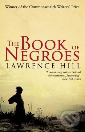 Kniha: The Book of Negroes (Lawrence Hill). Transworld, 2010 Kniha: The Book of Negroes (Lawrence Hill). Transworld, 2010
