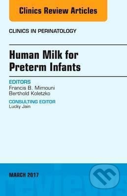 Kniha: Human Milk for Preterm Infants, An Issue of Clinics in Perinatology (Francis Mimouni a Berthold Koletzko). Elsevier Science, 2017 Kniha: Human Milk for Preterm Infants, An Issue of Clinics in Perinatology (Francis Mimouni a Berthold Koletzko). Elsevier Science, 2017