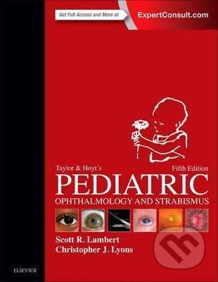 Kniha: Taylor and Hoyt's Pediatric Ophthalmology and Strabismus (Christopher J. Lyons a Scott R. Lambert). Elsevier Science, 2016 Kniha: Taylor and Hoyt's Pediatric Ophthalmology and Strabismus (Christopher J. Lyons a Scott R. Lambert). Elsevier Science, 2016
