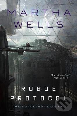Kniha: Rogue Protocol (Martha Wells). St. Martin´s Press, 2018 Kniha: Rogue Protocol (Martha Wells). St. Martin´s Press, 2018