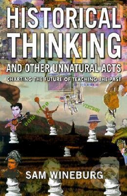 Kniha: Historical Thinking (Sam Wineburg). Temple, 2001 Kniha: Historical Thinking (Sam Wineburg). Temple, 2001