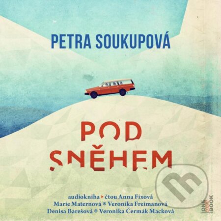 Audiokniha: Pod sněhem (Petra Soukupová). OneHotBook, 2022 Audiokniha: Pod sněhem (Petra Soukupová). OneHotBook, 2022