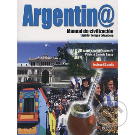 Kniha: Argentina Manual de civilazición Libro + CD (Maria Silvestre Soledad). Edelsa, 2009 Kniha: Argentina Manual de civilazición Libro + CD (Maria Silvestre Soledad). Edelsa, 2009