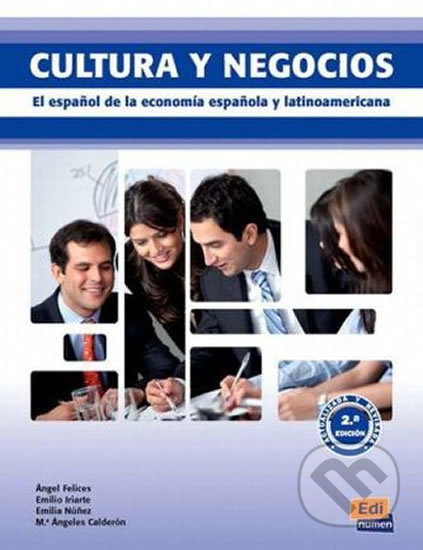 Kniha: Cultura y negocios 2E - Libro del alumno B2 y C1 (Edinumen). Edinumen, 2010 Kniha: Cultura y negocios 2E - Libro del alumno B2 y C1 (Edinumen). Edinumen, 2010