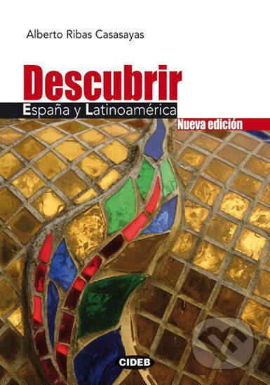 Kniha: Descubrir Espana Y Latinoamerica + CD (Ribas Alberto Casasayas). Black Cat, 2008 Kniha: Descubrir Espana Y Latinoamerica + CD (Ribas Alberto Casasayas). Black Cat, 2008