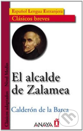 Kniha: El alcalde de Zalamea (Pedro Barca de la Calderón). Anaya Touring, 2005 Kniha: El alcalde de Zalamea (Pedro Barca de la Calderón). Anaya Touring, 2005