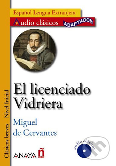 Kniha: El licenciado Vidriera (Miguel de Cervantes). Anaya Touring, 2009 Kniha: El licenciado Vidriera (Miguel de Cervantes). Anaya Touring, 2009
