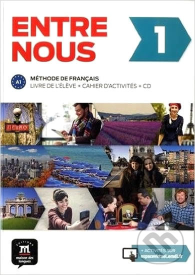 Kniha: Entre nous 1(A1): Livre de l´éleve + Cahier d´activités + 2 CD (Anaya Touring). Anaya Touring, 2015 Kniha: Entre nous 1(A1): Livre de l´éleve + Cahier d´activités + 2 CD (Anaya Touring). Anaya Touring, 2015