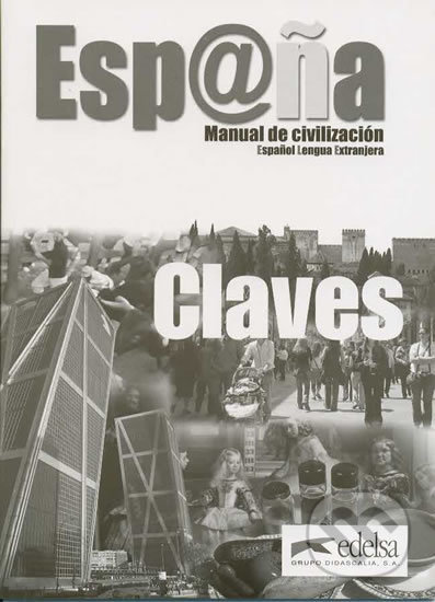 Kniha: Espana: Manual de civilización: Claves (Mila Picó Crespo Sebastián a Marco Quesada). Edelsa, 2006 Kniha: Espana: Manual de civilización: Claves (Mila Picó Crespo Sebastián a Marco Quesada). Edelsa, 2006