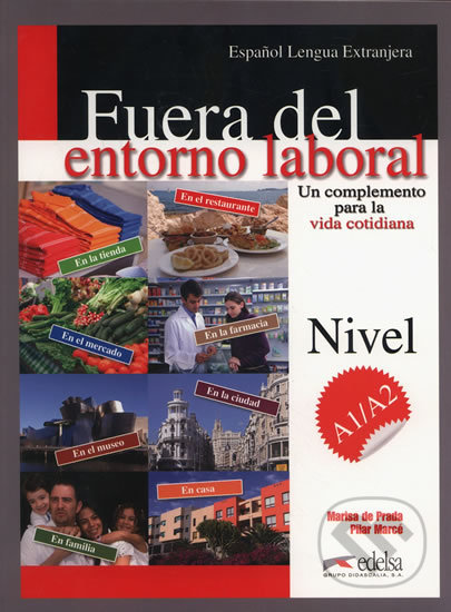 Kniha: Fuera del entorno laboral A1/A2: Un complemento para la vida cotidiana (Pilar Marcé a Marisa de Prada). Edelsa, 2013 Kniha: Fuera del entorno laboral A1/A2: Un complemento para la vida cotidiana (Pilar Marcé a Marisa de Prada). Edelsa, 2013