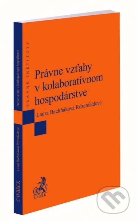 Kniha: Právne vzťahy v kolaboratívnom hospodárstve (Laura Bachňáková Rózenfeldová). C. H. Beck, 2022 Kniha: Právne vzťahy v kolaboratívnom hospodárstve (Laura Bachňáková Rózenfeldová). C. H. Beck, 2022