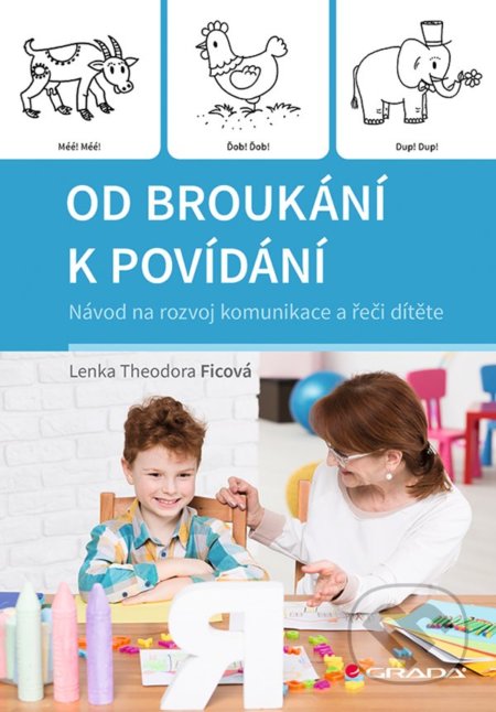 Kniha: Od broukání k povídání (Lenka Theodora Ficová). Grada, 2022 Kniha: Od broukání k povídání (Lenka Theodora Ficová). Grada, 2022