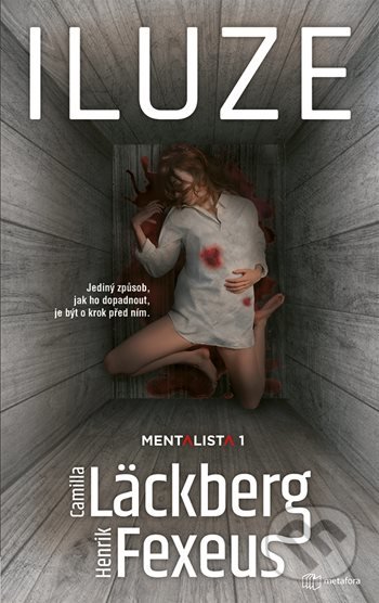 Kniha: Iluze (Camilla Läckberg a Henrik Fexeus). Metafora, 2022 Kniha: Iluze (Camilla Läckberg a Henrik Fexeus). Metafora, 2022