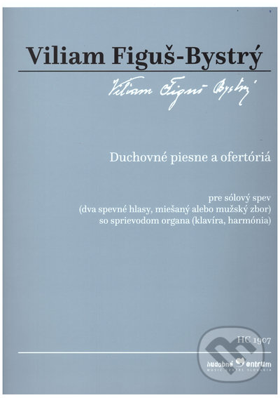 Kniha: Duchovné piesne a ofertóri (Viliam Figuš Bystrý). Hudobné centrum, 2022 Kniha: Duchovné piesne a ofertóri (Viliam Figuš Bystrý). Hudobné centrum, 2022
