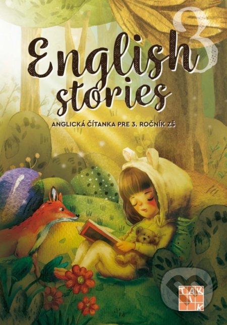 Kniha: English stories - anglická čítanka pre 3. ročník ZŠ (Denisa Kováčová). Taktik, 2022 Kniha: English stories - anglická čítanka pre 3. ročník ZŠ (Denisa Kováčová). Taktik, 2022
