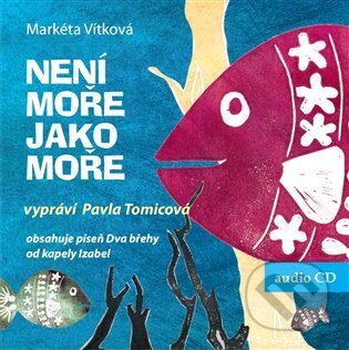 Audiokniha: Není moře jako moře (Markéta Vítková). Občanské sdružení Pro Sedlčansko a Královéhradecko, 2022 Audiokniha: Není moře jako moře (Markéta Vítková). Občanské sdružení Pro Sedlčansko a Královéhradecko, 2022