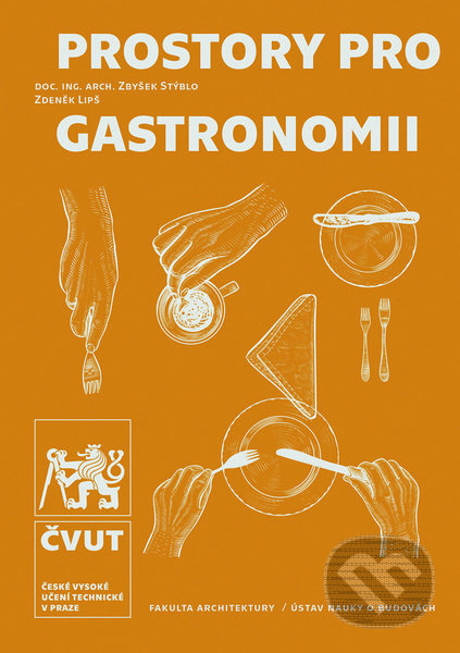 Kniha: Prostory pro gastronomii (Zbyšek Stýblo). CVUT Praha, 2021 Kniha: Prostory pro gastronomii (Zbyšek Stýblo). CVUT Praha, 2021