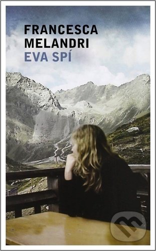 Kniha: Eva spí (Francesca Melandri). Slovart CZ, 2022 Kniha: Eva spí (Francesca Melandri). Slovart CZ, 2022