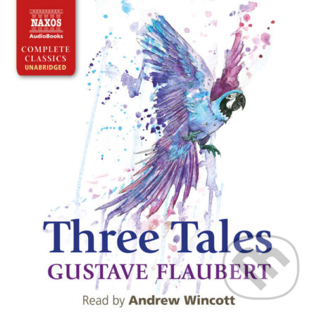 Audiokniha: Three Tales (EN) (Gustave Flaubert). Naxos Audiobooks, 2022 Audiokniha: Three Tales (EN) (Gustave Flaubert). Naxos Audiobooks, 2022