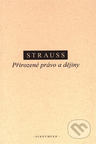 Kniha: Přirozené právo a dějiny (Leo Strauss). OIKOYMENH, 2022 Kniha: Přirozené právo a dějiny (Leo Strauss). OIKOYMENH, 2022
