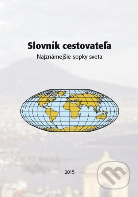 Kniha: Slovník cestovateľa - najznámejšie sopky sveta (Dali-BB). Dali-BB, 2015 Kniha: Slovník cestovateľa - najznámejšie sopky sveta (Dali-BB). Dali-BB, 2015