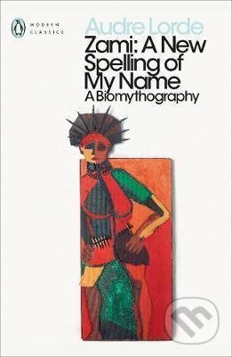 Kniha: Zami: A New Spelling of my Name (Audre Lorde). Penguin Books, 2018 Kniha: Zami: A New Spelling of my Name (Audre Lorde). Penguin Books, 2018