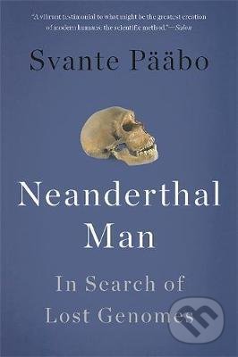 Kniha: Neanderthal Man (Svante Paabo). Basic Books, 2015 Kniha: Neanderthal Man (Svante Paabo). Basic Books, 2015