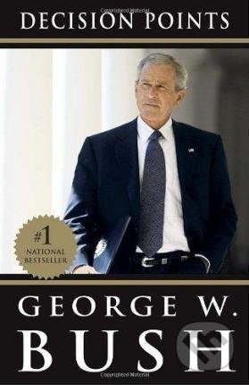 Kniha: Decision Points (George W. Bush). Random House, 2011 Kniha: Decision Points (George W. Bush). Random House, 2011