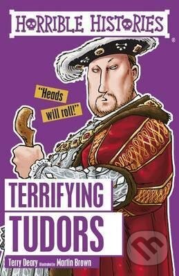Kniha: Terrifying Tudors (Terry Deary). Scholastic, 2016 Kniha: Terrifying Tudors (Terry Deary). Scholastic, 2016