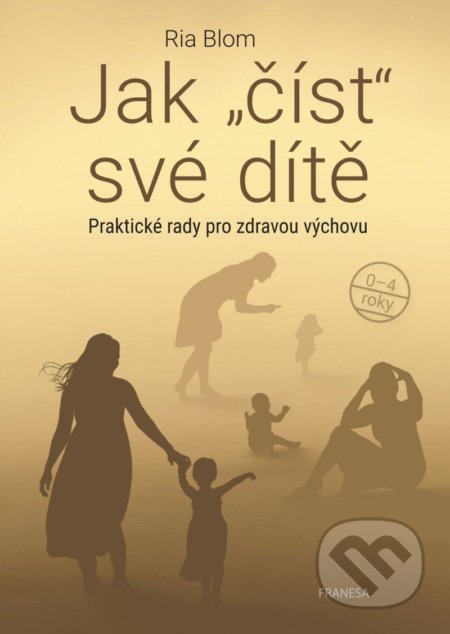 Kniha: Jak číst své dítě (Ria Blom). Franesa, 2022 Kniha: Jak číst své dítě (Ria Blom). Franesa, 2022