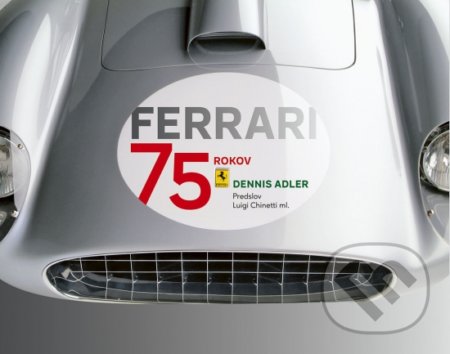 Kniha: Ferrari: 75 rokov (Dennis Adler). Ikar, 2022 Kniha: Ferrari: 75 rokov (Dennis Adler). Ikar, 2022