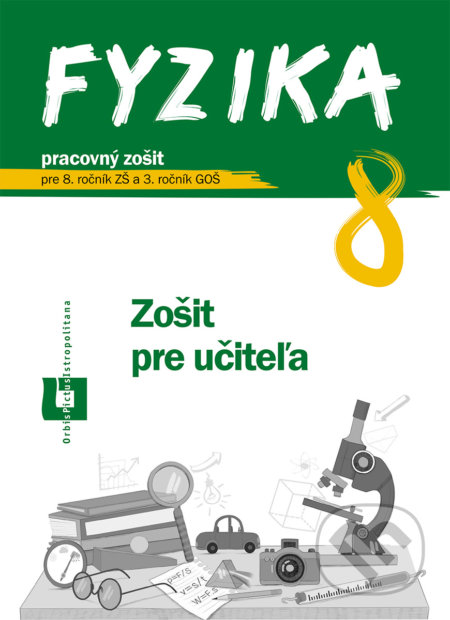 Kniha: Fyzika 8 - zošit pre učiteľa (Patrik Kriek). Orbis Pictus Istropolitana Kniha: Fyzika 8 - zošit pre učiteľa (Patrik Kriek). Orbis Pictus Istropolitana