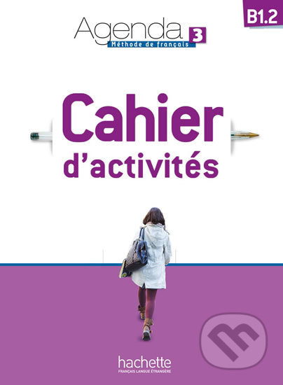 Agenda 3 (B1.2) Cahier d´activités + CD Audio - Audrey Gloanec, Hachette Francais Langue Étrangere, 2013