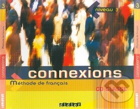 Connexions 3, CD pro třídu /2ks/ (Régine Mérieux). Hachette Francais Langue Étrangere Connexions 3, CD pro třídu /2ks/ (Régine Mérieux). Hachette Francais Langue Étrangere