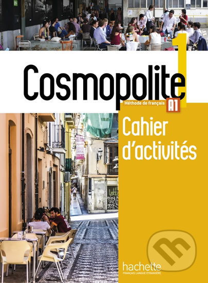 Kniha: Cosmopolite 1 (A1) Cahier d´activités +audio (Nathalie Hirschsprung). Hachette Francais Langue Étrangere, 2017 Kniha: Cosmopolite 1 (A1) Cahier d´activités +audio (Nathalie Hirschsprung). Hachette Francais Langue Étrangere, 2017