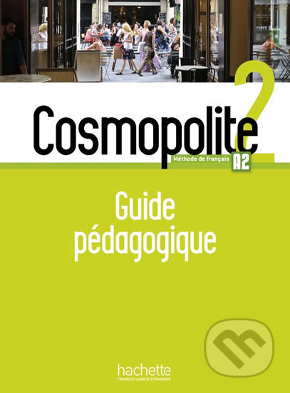 Kniha: Cosmopolite 2 (A2) Guide pédagogique+audio (tests) (Hachette Francais Langue Étrangere). Hachette Francais Langue Étrangere, 2017 Kniha: Cosmopolite 2 (A2) Guide pédagogique+audio (tests) (Hachette Francais Langue Étrangere). Hachette Francais Langue Étrangere, 2017