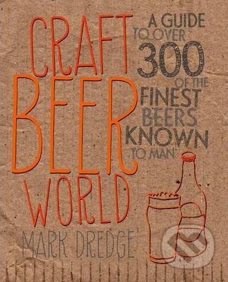 Kniha: Craft Beer World (Mark Dredge). Dog n Bone, 2013 Kniha: Craft Beer World (Mark Dredge). Dog n Bone, 2013
