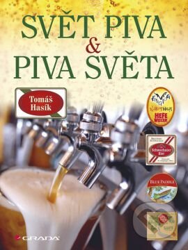 Kniha: Svět piva a piva světa (Tomáš Hasík). Grada, 2013 Kniha: Svět piva a piva světa (Tomáš Hasík). Grada, 2013
