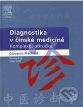 Kniha: Diagnostika v čínské medicíně (Giovanni Maciocia a kolektiv), 2015 Kniha: Diagnostika v čínské medicíně (Giovanni Maciocia a kolektiv), 2015