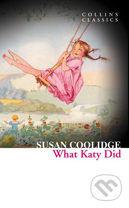 Kniha: What Katy Did (Susan Coolidge). HarperCollins, 2012 Kniha: What Katy Did (Susan Coolidge). HarperCollins, 2012